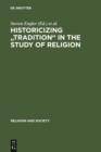 Historicizing "Tradition" in the Study of Religion - eBook