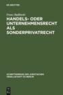 Handels- oder Unternehmensrecht als Sonderprivatrecht : Ein Modellbeispiel fur die systematische und methodologische Grundlagendiskussion. Vortrag gehalten vor der Juristischen Gesellschaft zu Berlin - eBook