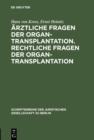 Arztliche Fragen der Organtransplantation. Rechtliche Fragen der Organtransplantation - eBook