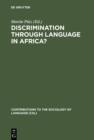 Discrimination through Language in Africa? : Perspectives on the Namibian Experience - eBook