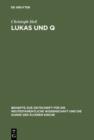 Lukas und Q : Studien zur lukanischen Redaktion des Spruchevangeliums Q - eBook