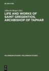 Life and Works of Saint Gregentios, Archbishop of Taphar : Introduction, Critical Edition and Translation - eBook
