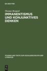 Immanentismus und konjunktives Denken : Die Entstehung eines modernen Weltverstandnisses aus dem strategischen Einsatz einer >psychologia prima< (1830-1880) - eBook