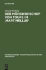 Der Monchsbischof von Tours im 'Martinellus' : Zur Form des hagiographischen Dossiers und seines spatantiken Leitbilds - eBook