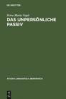 Das unpersonliche Passiv : Eine funktionale Untersuchung unter besonderer Berucksichtigung des Deutschen und seiner historischen Entwicklung - eBook