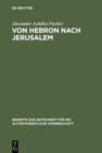 Von Hebron nach Jerusalem : Eine redaktionsgeschichtliche Studie zur Erzahlung von Konig David in II Sam 1-5 - eBook