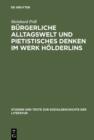 Burgerliche Alltagswelt und pietistisches Denken im Werk Holderlins : Zur Kritik des Holderlin-Bildes von Georg Lukacs - eBook
