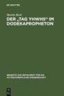 Der "Tag YHWHs" im Dodekapropheton : Studien im Spannungsfeld von Traditions- und Redaktionsgeschichte - eBook