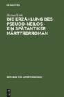 Die Erzahlung des Pseudo-Neilos-ein spatantiker Martyrerroman : Text, Ubersetzung und Kommentar - eBook