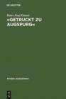 »Getruckt zu Augspurg« : Buchdruck und Buchhandel in Augsburg zwischen 1468 und 1555 - eBook