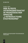 Der alteste Astronomietraktat in franzosischer Sprache: "L'Introductoire d'astronomie" : Edition und lexikalische Analyse - eBook