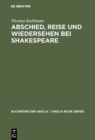 Abschied, Reise und Wiedersehen bei Shakespeare : Zur Gestaltung und Funktion epischer und romanhafter Motive im Drama - eBook
