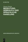 Bedeutung, Gebrauch und sprachliche Handlung : Ansatze und Probleme einer handlungstheoretischen Semantik aus linguistischer Sicht - eBook