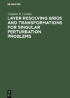 Layer Resolving Grids and Transformations for Singular Perturbation Problems - eBook
