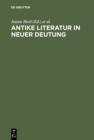 Antike Literatur in neuer Deutung : Festschrift fur Joachim Latacz anlasslich seines 70. Geburtstages - eBook