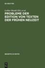 Probleme der Edition von Texten der fruhen Neuzeit : Beitrage zur Arbeitstagung der Kommission fur die Edition von Texten der Fruhen Neuzeit - eBook