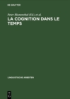 La cognition dans le temps : Etudes cognitives dans le champ historique des langues et des textes - eBook