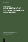 Neue Rheinische Zeitung, Organ der Demokratie : Edition unbekannter Nummern, Flugblatter, Druckvarianten und Separatdrucke - eBook