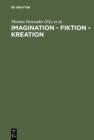 Imagination - Fiktion - Kreation : Das kulturschaffende Vermogen der Phantasie - eBook