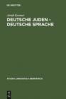 Deutsche Juden - deutsche Sprache : Judische und judenfeindliche Sprachkonzepte und -konflikte 1893-1933 - eBook