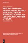 Theonis Smyrnaei Philosophi Platonici Expositio rerum mathematicarum ad legendum Platonem utilium - eBook