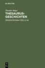 Thesaurus-Geschichten : Beitrage zu einer Historia Thesauri linguae Latinae von Theodor Bogel (1876-1973); mit einem Anhang: Personenverzeichnis 1893 - 1995 - eBook