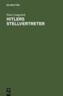 Hitlers Stellvertreter : Fuhrung der Partei und Kontrolle des Staatsapparates durch den Stab He und die Partei-Kanzlei Bormann - eBook