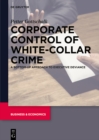 Corporate Control of White-Collar Crime : A Bottom-Up Approach to Executive Deviance - eBook