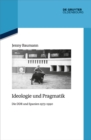 Ideologie und Pragmatik : Die DDR und Spanien 1973-1990 - eBook
