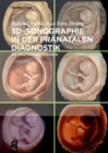 3D-Sonographie in der pranatalen Diagnostik : Ein praktischer Leitfaden - eBook