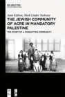 The Jewish Community of Acre in Mandatory Palestine : The Story of a Forgotten Community - eBook