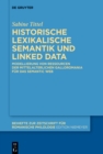 Historische lexikalische Semantik und Linked Data : Modellierung von Ressourcen der mittelalterlichen Galloromania fur das Semantic Web - eBook
