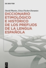 Diccionario etimologico e historico de los prefijos de la lengua espanola - eBook