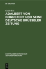 Adalbert von Bornstedt und seine Deutsche Brusseler Zeitung : Ein Beitrag zur Geschichte der deutschen Emigrantenpublizistik im Vormarz - eBook