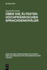 Uber die altesten hochfrankischen Sprachdenkmaler : Ein Beitrag zur Grammatik des Althochdeutschen - eBook