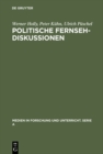 Politische Fernsehdiskussionen : Zur medienspezifischen Inszenierung von Propaganda als Diskussion - eBook