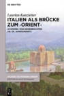 Italien als Brucke zum ‚Orient' : Im Spiegel von Reiseberichten (18.-19. Jahrhundert) - eBook