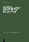 The Tense Aspect System of the Spanish Verb : As Used in Cultivated Bogota Spanish - eBook