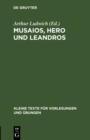 Musaios, Hero und Leandros : Mit ausgewahlten Varianten und Scholien - eBook