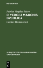 P. Vergili Maronis bvcolica : Cvm avctoribvs et imitatoribvs in vsvm scholarvm - eBook