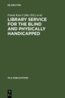 Library service for the blind and physically handicapped : An international approach - eBook