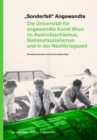 „Sonderfall" Angewandte : Die Universitat fur angewandte Kunst Wien im Austrofaschismus, Nationalsozialismus und in der Nachkriegszeit - eBook