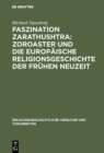Faszination Zarathushtra : Zoroaster und die europaische Religionsgeschichte der fruhen Neuzeit - eBook
