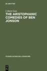 The Aristophanic comedies of Ben Jonson : A comparative study of Jonson and Aristophanes - eBook