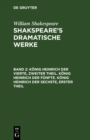 Konig Heinrich der Vierte, zweiter Theil. Konig Heinrich der Funfte. Konig Heinrich der Sechste, erster Theil - eBook