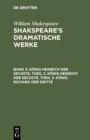 Konig Heinrich der Sechste, Theil 2. Konig Heinrich der Sechste, Theil 3. Konig Richard der Dritte - eBook