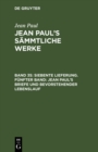 Siebente Lieferung. Funfter Band: Jean Paul's Briefe und bevorstehender Lebenslauf - eBook