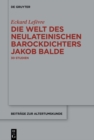 Die Welt des neulateinischen Barockdichters Jakob Balde : 30 Studien - eBook