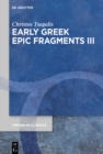 Early Greek Epic Fragments III : Epics on Herakles and Theseus: Panyassis' ›Herakleia‹ and the ›Theseis‹ - eBook