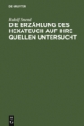 Die Erzahlung des Hexateuch auf ihre Quellen untersucht - eBook